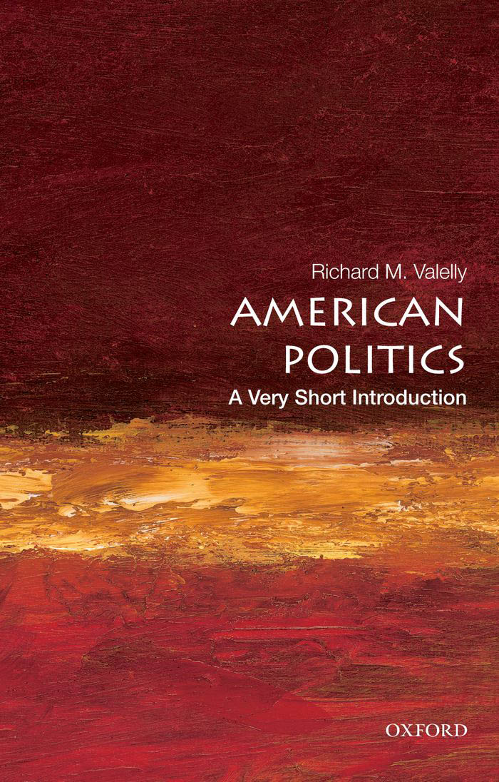 American Politics - A Very Short Introduction - Richard M Valelly